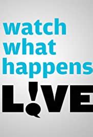 watch what happens live putlockers|watch what happens live streaming.